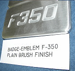 plain brush finish Ford f350 badge